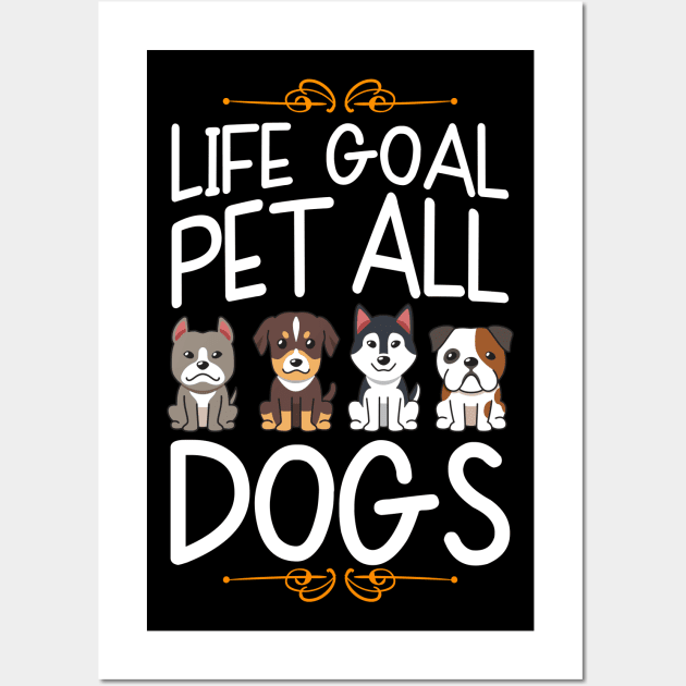 Life Goal Pet All Dogs Wall Art by maxcode